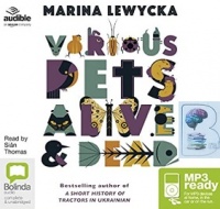 Various Pets Alive and Dead written by Marina Lewycka performed by Sian Thomas on MP3 CD (Unabridged)